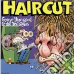 George Thorogood & The Destroyers - Haircut cd
