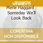Merle Haggard - Someday We'll Look Back cd