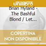 Brian Hyland - The Bashful Blond / Let Me Belong To You cd musicale di Brian Hyland