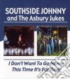Southside Johnny & The Asbury Jukes - I Don't Want To Go Home / This Time It's For Real cd