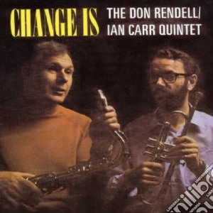Don Rendell / Ian Carr Quintet - Change Is cd musicale di RENDELL/CARR