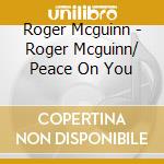Roger Mcguinn - Roger Mcguinn/ Peace On You cd