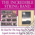 Incredible String Band (The) - Be Glad For The Song Has No Ending (2 Cd) cd
