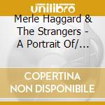 Merle Haggard & The Strangers - A Portrait Of/ Keep Movin' On cd musicale di HAGGARD MERLE