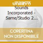 Sounds Incorporated - Same/Studio 2 Stereo cd