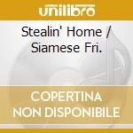 Stealin' Home / Siamese Fri. cd