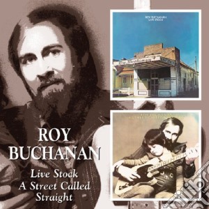 Roy Buchanan - Live Stock/a Street Called Straight cd musicale di ROY BUCHANAN