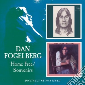 Dan Fogelberg - Home Free/Souvenirs (2 Cd) cd musicale di FOGELBERG DAN