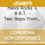 Hanoi Rocks + 8 B.T. - Two Steps From The Move cd