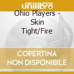 Ohio Players - Skin Tight/Fire cd
