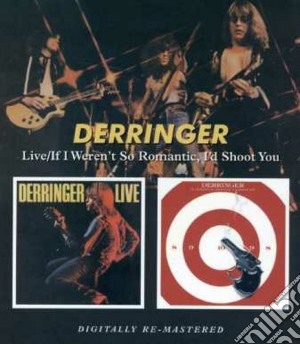 Derringer - Live/if I Weren't So Romantic cd musicale di Derringer