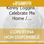 Kenny Loggins - Celebrate Me Home / Nightwatch (2 Cd) cd