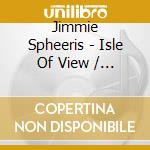 Jimmie Spheeris - Isle Of View / The Original Tap Dancing Kid cd