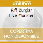 Riff Burglar Live Munster