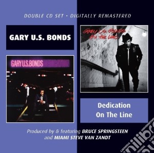 Gary U.S. Bonds - Dedication / On The Line (2 Cd) cd musicale di GARY U.S. BONDS
