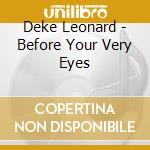 Deke Leonard - Before Your Very Eyes cd musicale di LEONARD DEKE