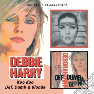 Debbie Harry - Koo Koo / Def, Dumb & Blonde (2 Cd) cd musicale di HARRY DEBBIE