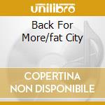 Back For More/fat City cd