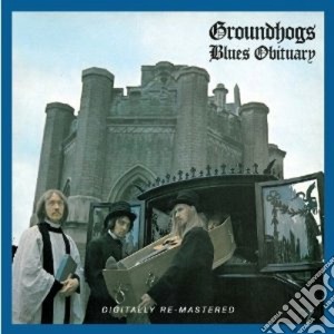 Groundhogs (The) - Blues Obituary cd musicale di Groundhogs