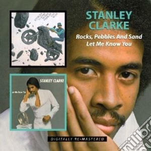 Stanley Clarke - Rocks, Pebbles And Sand cd musicale di Stanley Clarke