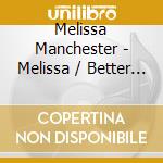 Melissa Manchester - Melissa / Better Days And Happy Endings (2 Cd) cd