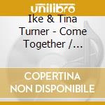 Ike & Tina Turner - Come Together / Working Together cd musicale di Ike & tina Turner