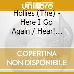 Hollies (The) - Here I Go Again / Hear! Here! cd musicale di Hollies