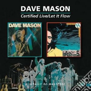 Dave Mason - Certified Live / Let It Flow (2 Cd) cd musicale di Dave Mason
