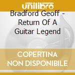 Bradford Geoff - Return Of A Guitar Legend cd musicale di GEOFF BRADFORD
