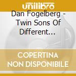Dan Fogelberg - Twin Sons Of Different Mothers / Phoenix (2 Cd) cd musicale di Dan Fogelberg