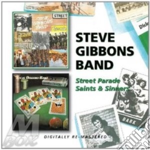 Steve Gibbons Band - Saints And Sinners / Street Parade (2 Cd) cd musicale di Steve Gibbons band