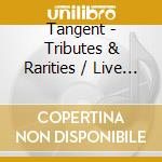 Tangent - Tributes & Rarities / Live Over England (2 Cd) cd
