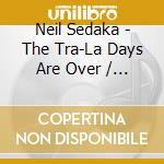 Neil Sedaka - The Tra-La Days Are Over / Overnight Success (2 Cd) cd musicale di Neil Sedaka