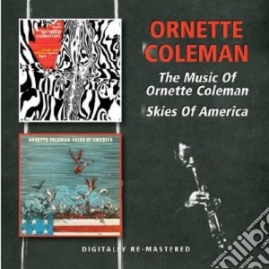 Ornette Coleman - The Music Of / Skies Of America (2 Cd) cd musicale di Ornette Coleman