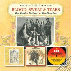 Blood, Sweat & Tears - New Blood/No Sweat/More Than Ever (2 Cd) cd musicale di Sweat & tears Blood