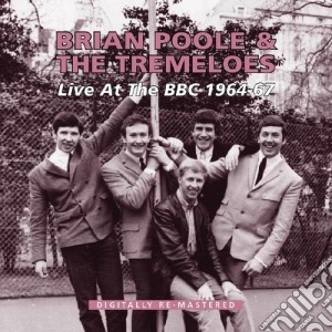 Brian Poole & The Tremeloes - Live At The Bbc 1964-67 (2 Cd) cd musicale di Brian & the t Poole