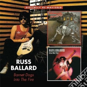 Russ Ballard - Barnet Dogs/into The Fire cd musicale di Russ Ballard