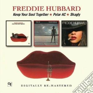 Freddie Hubbard - Keep Your Soul Together / Polar Ac / Skagly (2 Cd) cd musicale di Freddie Hubbard
