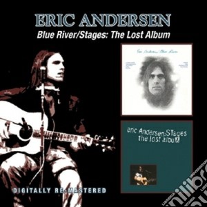 Eric Andersen - Blue River / Stages: The Lost Album (2 Cd) cd musicale di Eric Andersen