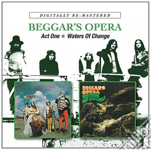 Beggars Opera - Act One/Waters Of Change (2 Cd) cd musicale di Opera Beggars