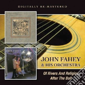John Fahey & His Orchestra - Of Rivers And Religion cd musicale di John Fahey & His Orchestra