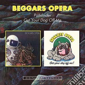 Beggars Opera - Pathfinder/Get Your Dog Off Me (2 Cd) cd musicale di Beggars Opera