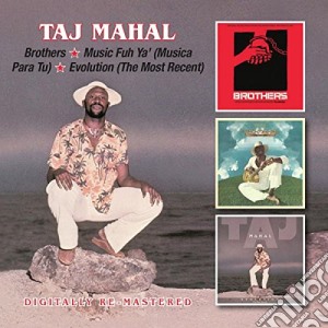 Taj Mahal - Brothers / Music Fuh Ya' / Evolution (2 Cd) cd musicale di Taj Mahal
