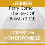 Perry Como - The Best Of British (2 Cd) cd musicale di Perry Como