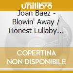 Joan Baez - Blowin' Away / Honest Lullaby (2 Cd) cd