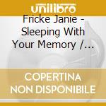 Fricke Janie - Sleeping With Your Memory / It Ain't Easy / Love Lies / The First Word In Memory (2 Cd) cd musicale di Fricke Janie