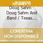 Doug Sahm - Doug Sahm And Band / Texas Tornado / Groovers Paradise (2 Cd) cd