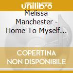 Melissa Manchester - Home To Myself / Bright Eyes / Melissa / Help Is On The Way (2 Cd) cd musicale di Melissa Manchester