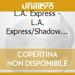 L.A. Express - L.A. Express/Shadow Play cd