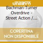 Bachman-Turner Overdrive - Street Action / Rock N Roll Nights cd